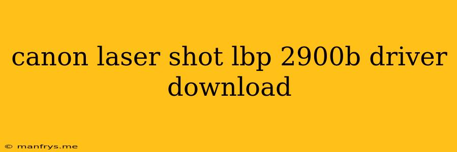 Canon Laser Shot Lbp 2900b Driver Download