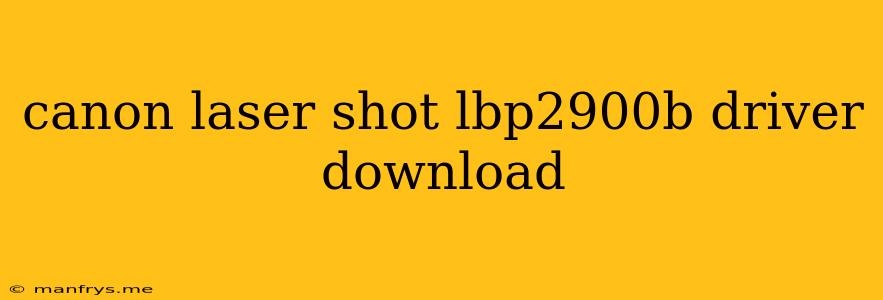 Canon Laser Shot Lbp2900b Driver Download