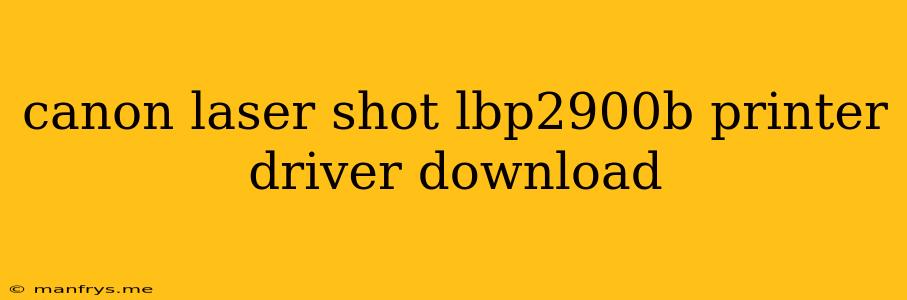 Canon Laser Shot Lbp2900b Printer Driver Download