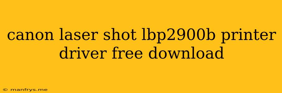 Canon Laser Shot Lbp2900b Printer Driver Free Download