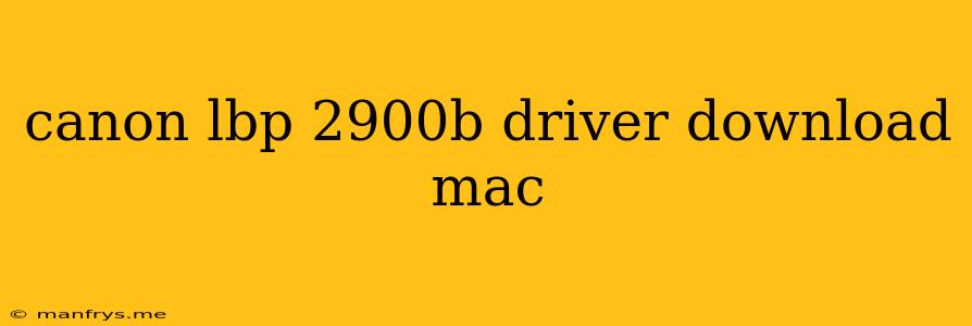Canon Lbp 2900b Driver Download Mac