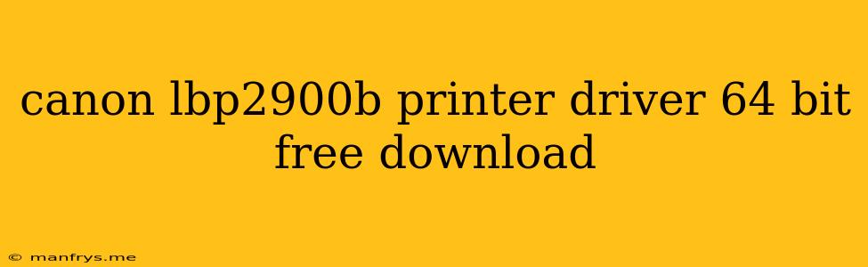 Canon Lbp2900b Printer Driver 64 Bit Free Download