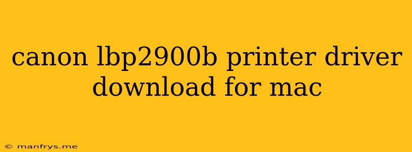 Canon Lbp2900b Printer Driver Download For Mac