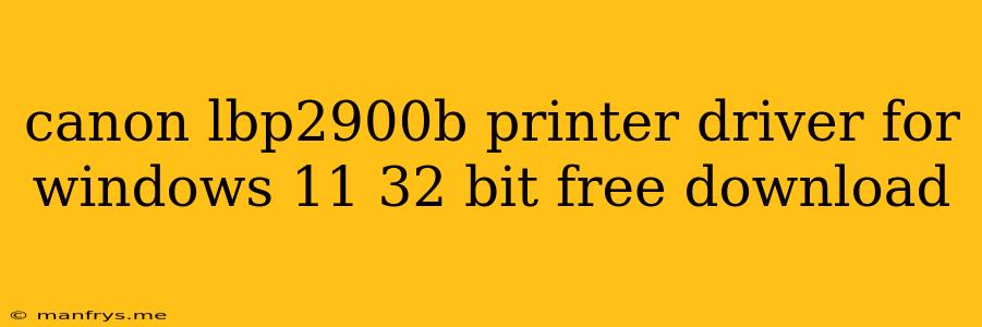 Canon Lbp2900b Printer Driver For Windows 11 32 Bit Free Download