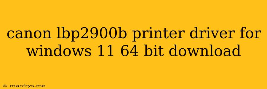 Canon Lbp2900b Printer Driver For Windows 11 64 Bit Download