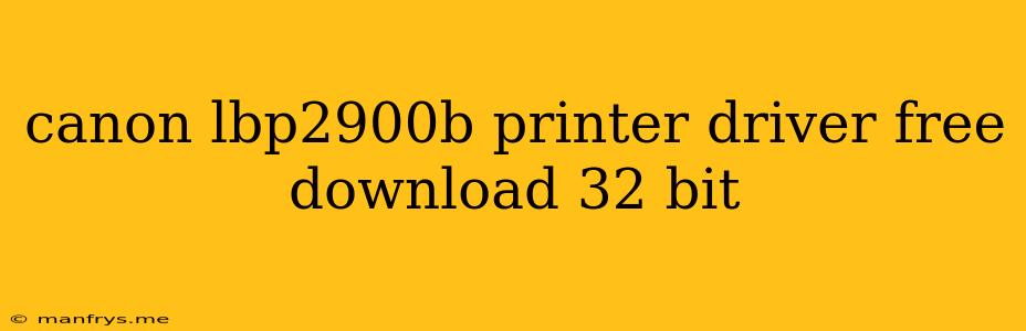 Canon Lbp2900b Printer Driver Free Download 32 Bit