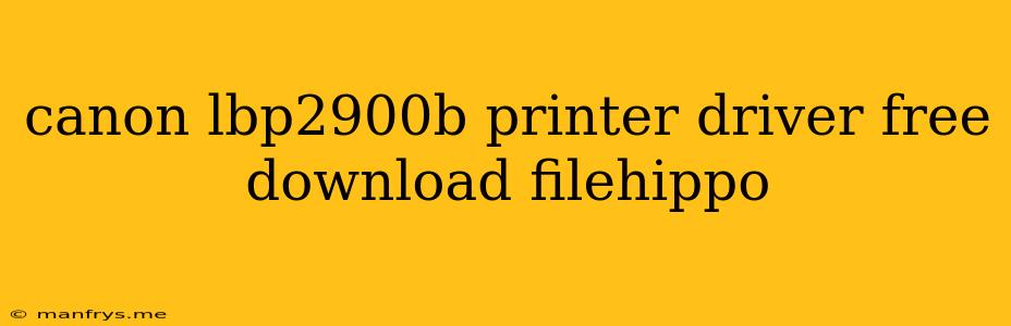 Canon Lbp2900b Printer Driver Free Download Filehippo