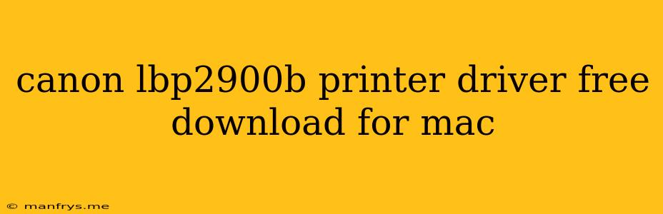 Canon Lbp2900b Printer Driver Free Download For Mac