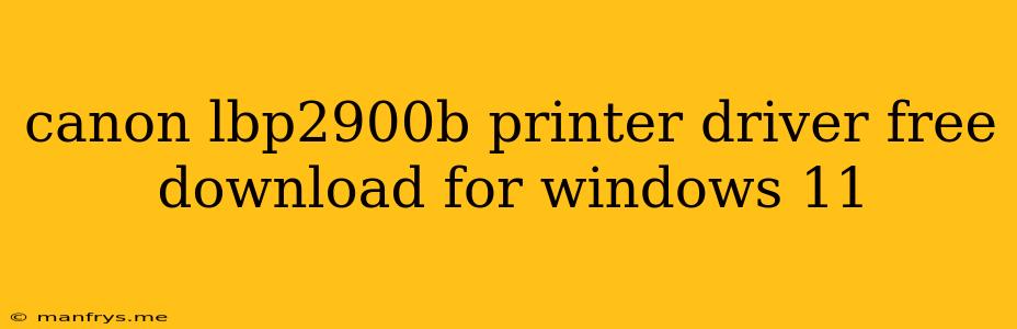 Canon Lbp2900b Printer Driver Free Download For Windows 11