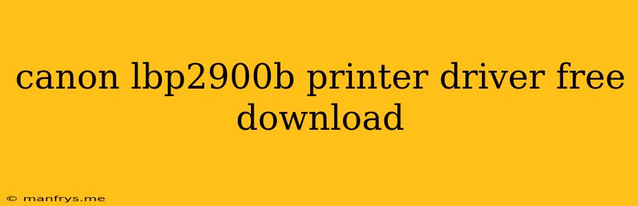 Canon Lbp2900b Printer Driver Free Download