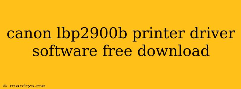 Canon Lbp2900b Printer Driver Software Free Download