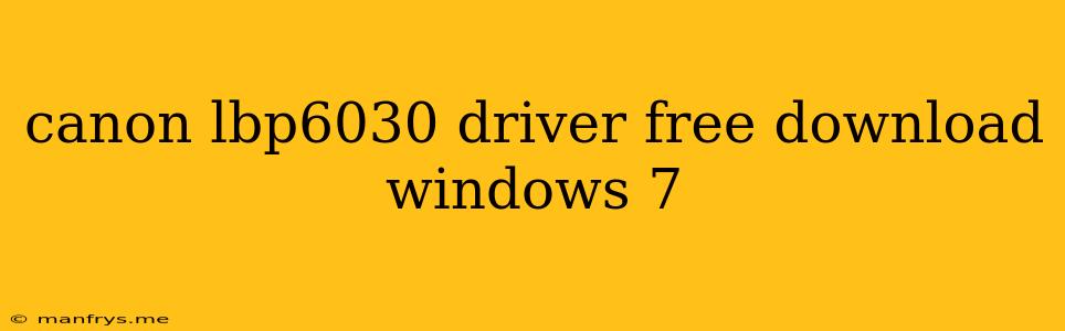 Canon Lbp6030 Driver Free Download Windows 7