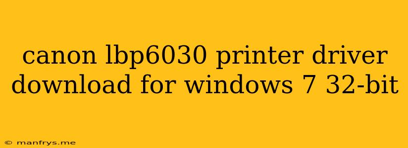 Canon Lbp6030 Printer Driver Download For Windows 7 32-bit