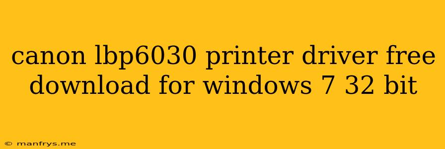Canon Lbp6030 Printer Driver Free Download For Windows 7 32 Bit