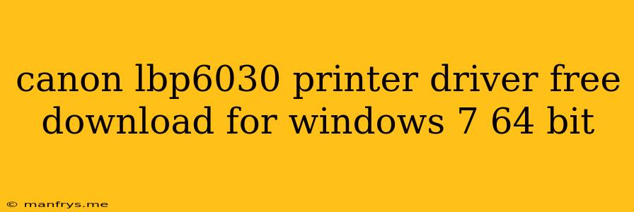 Canon Lbp6030 Printer Driver Free Download For Windows 7 64 Bit