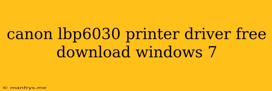 Canon Lbp6030 Printer Driver Free Download Windows 7