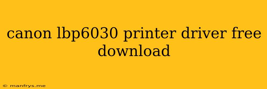 Canon Lbp6030 Printer Driver Free Download