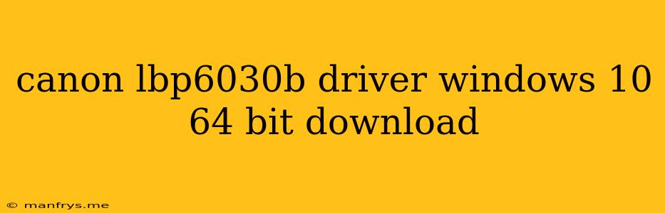 Canon Lbp6030b Driver Windows 10 64 Bit Download