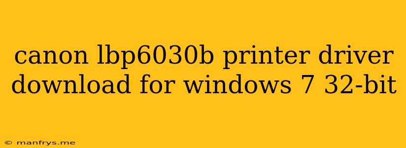 Canon Lbp6030b Printer Driver Download For Windows 7 32-bit