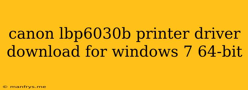 Canon Lbp6030b Printer Driver Download For Windows 7 64-bit