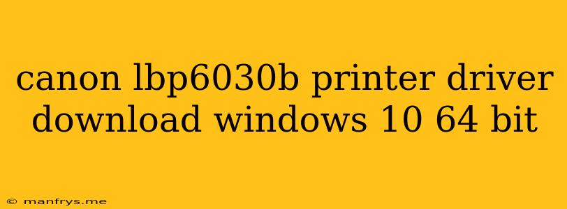 Canon Lbp6030b Printer Driver Download Windows 10 64 Bit