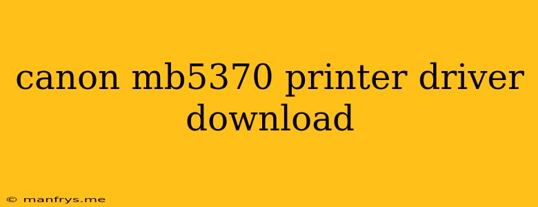 Canon Mb5370 Printer Driver Download