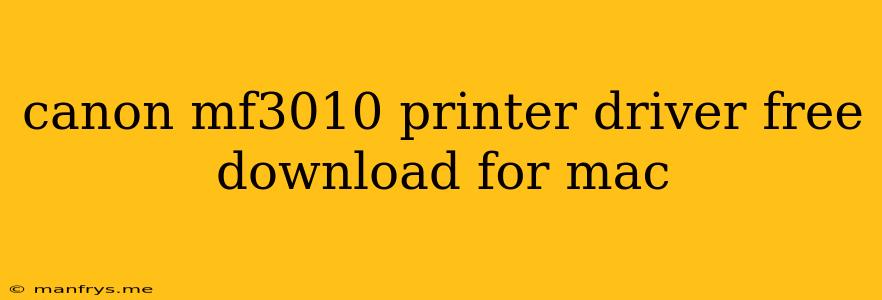 Canon Mf3010 Printer Driver Free Download For Mac