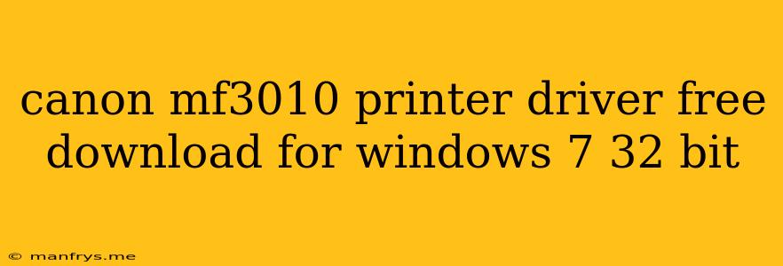 Canon Mf3010 Printer Driver Free Download For Windows 7 32 Bit