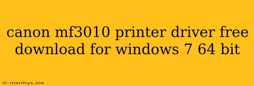 Canon Mf3010 Printer Driver Free Download For Windows 7 64 Bit