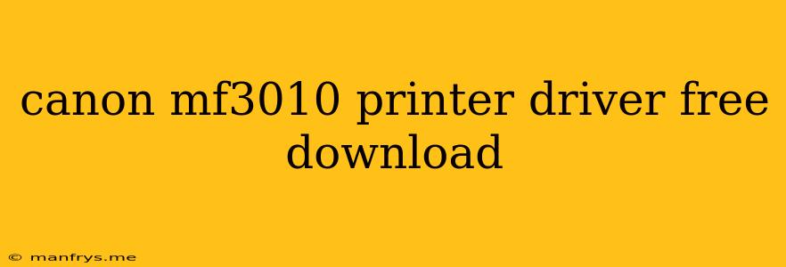 Canon Mf3010 Printer Driver Free Download