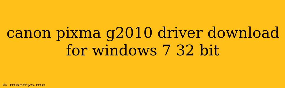 Canon Pixma G2010 Driver Download For Windows 7 32 Bit