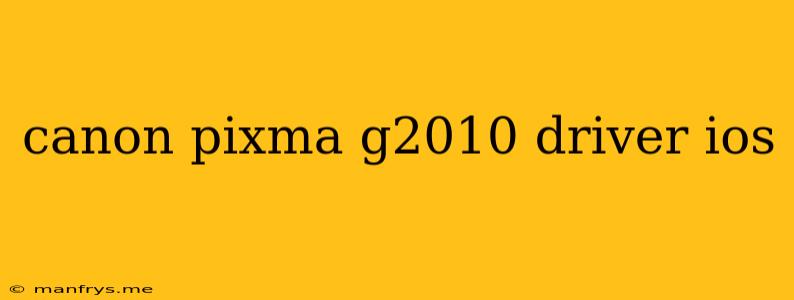 Canon Pixma G2010 Driver Ios