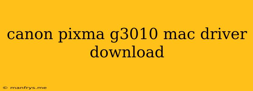 Canon Pixma G3010 Mac Driver Download