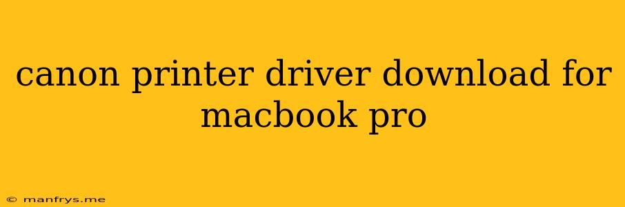 Canon Printer Driver Download For Macbook Pro