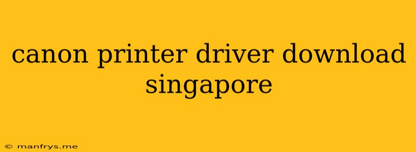 Canon Printer Driver Download Singapore