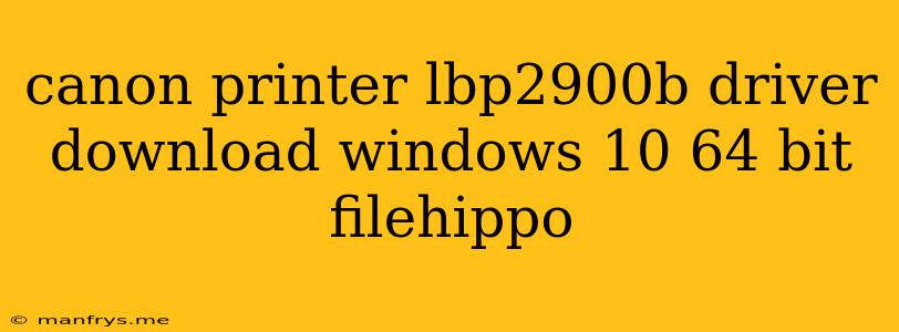 Canon Printer Lbp2900b Driver Download Windows 10 64 Bit Filehippo
