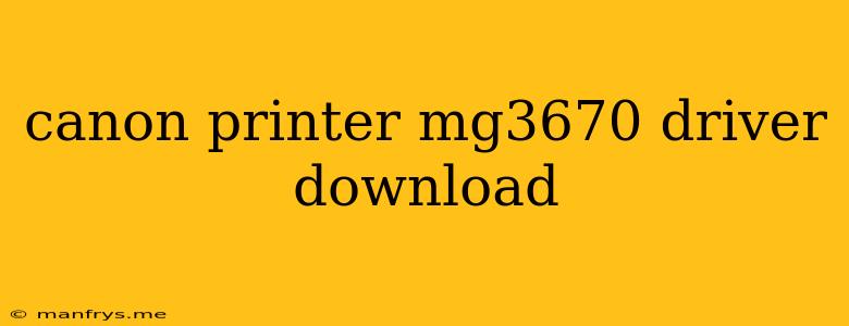 Canon Printer Mg3670 Driver Download