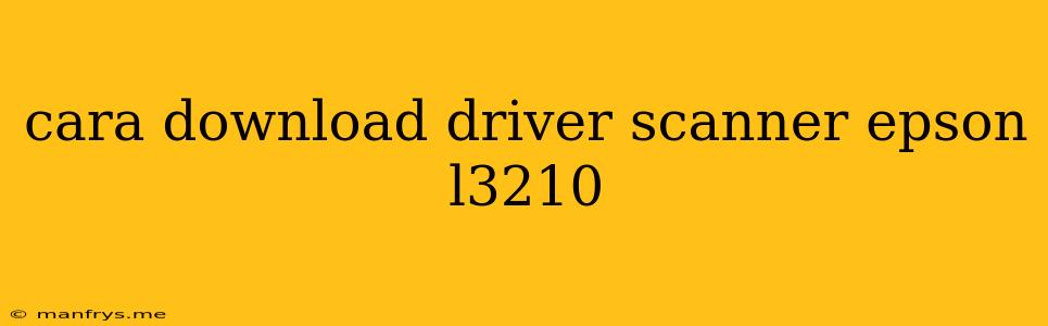 Cara Download Driver Scanner Epson L3210