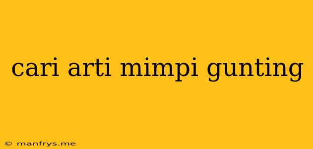 Cari Arti Mimpi Gunting