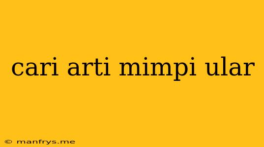 Cari Arti Mimpi Ular