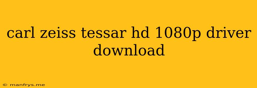 Carl Zeiss Tessar Hd 1080p Driver Download