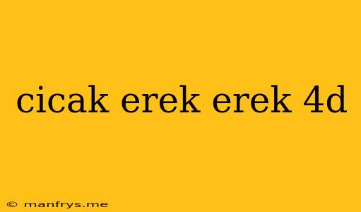 Cicak Erek Erek 4d