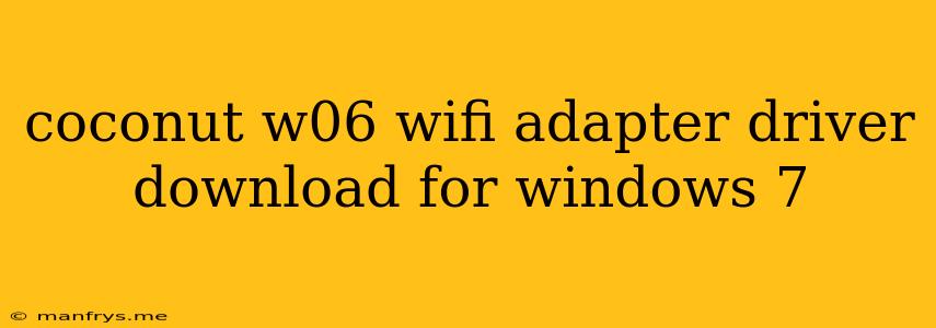 Coconut W06 Wifi Adapter Driver Download For Windows 7