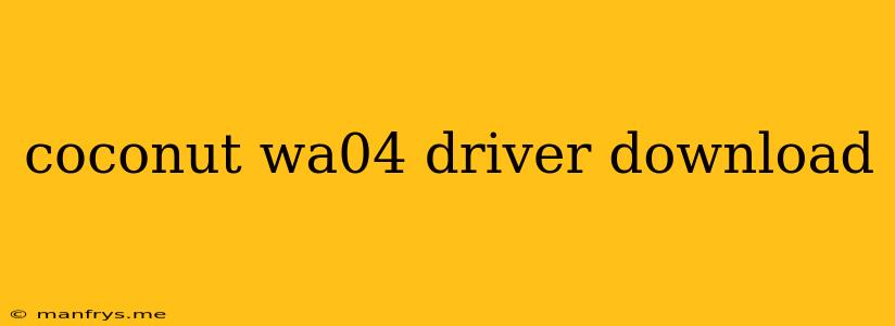 Coconut Wa04 Driver Download
