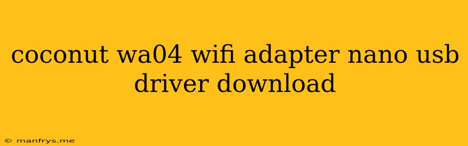 Coconut Wa04 Wifi Adapter Nano Usb Driver Download