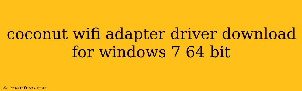 Coconut Wifi Adapter Driver Download For Windows 7 64 Bit