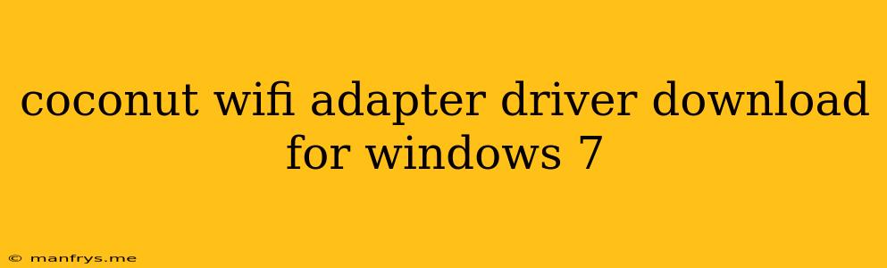 Coconut Wifi Adapter Driver Download For Windows 7