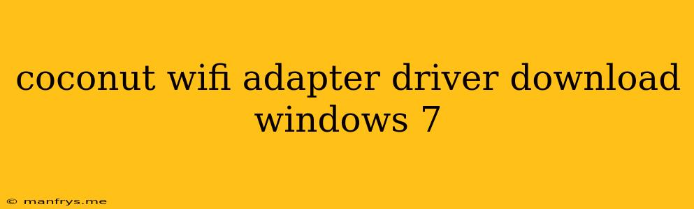 Coconut Wifi Adapter Driver Download Windows 7