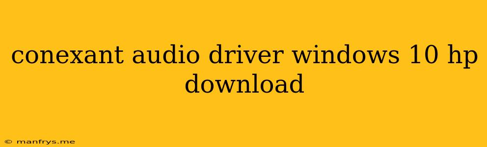 Conexant Audio Driver Windows 10 Hp Download