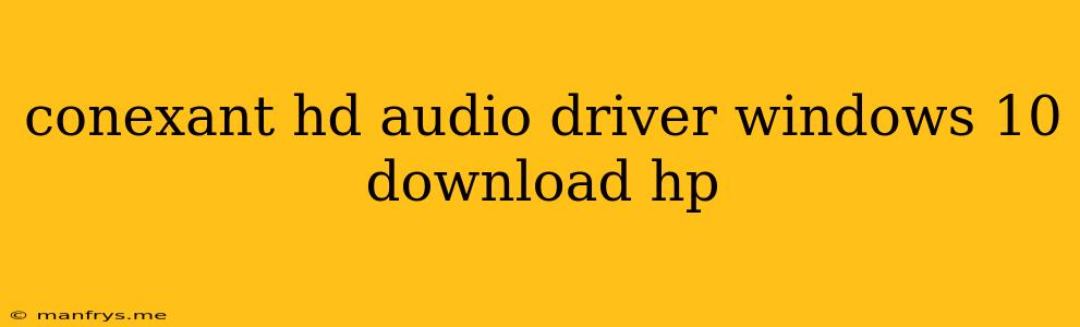 Conexant Hd Audio Driver Windows 10 Download Hp